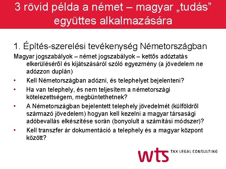 3 rövid példa a német – magyar „tudás” együttes alkalmazására 1. Építés-szerelési tevékenység Németországban