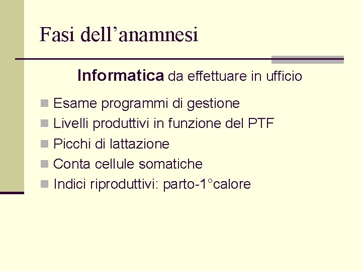 Fasi dell’anamnesi Informatica da effettuare in ufficio n Esame programmi di gestione n Livelli