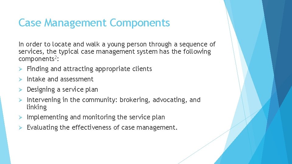 Case Management Components In order to locate and walk a young person through a