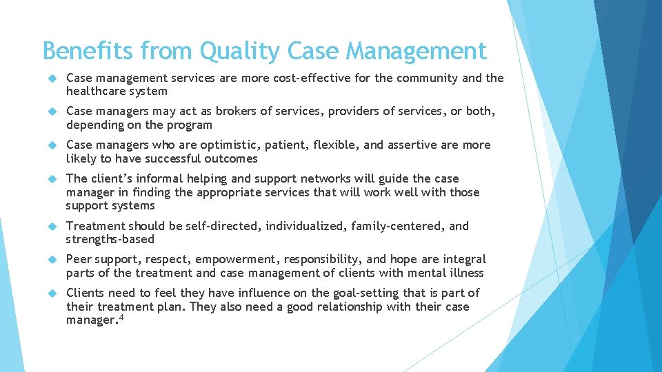 Benefits from Quality Case Management Case management services are more cost-effective for the community