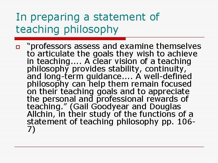 In preparing a statement of teaching philosophy o “professors assess and examine themselves to