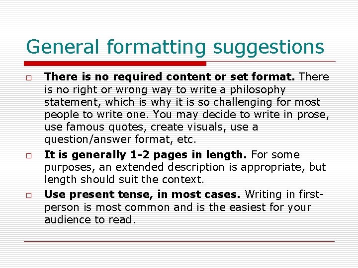 General formatting suggestions o o o There is no required content or set format.