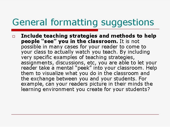 General formatting suggestions o Include teaching strategies and methods to help people “see” you
