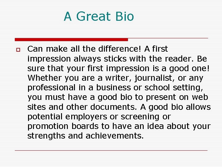 A Great Bio o Can make all the difference! A first impression always sticks