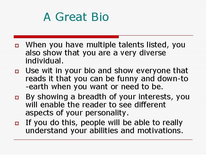 A Great Bio o o When you have multiple talents listed, you also show