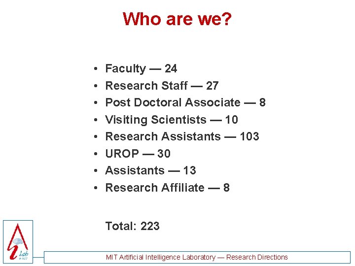 Who are we? • • Faculty — 24 Research Staff — 27 Post Doctoral