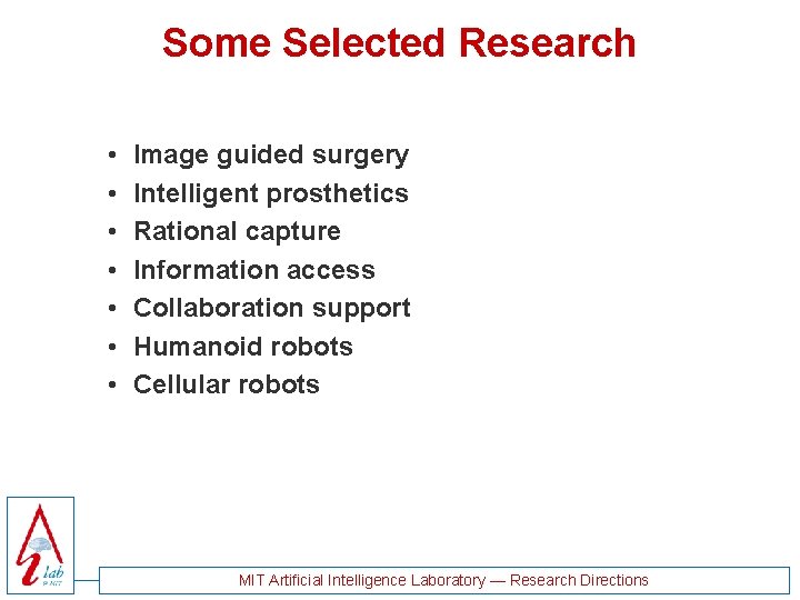 Some Selected Research • • Image guided surgery Intelligent prosthetics Rational capture Information access
