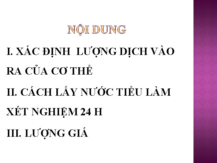 I. XÁC ĐỊNH LƯỢNG DỊCH VÀO RA CỦA CƠ THỂ II. CÁCH LẤY NƯỚC