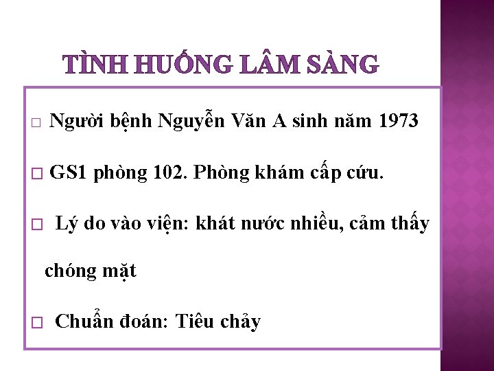 TÌNH HUỐNG L M SÀNG Người bệnh Nguyễn Văn A sinh năm 1973 �