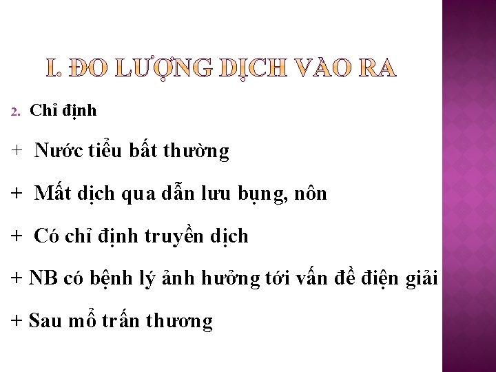 2. Chỉ định + Nước tiểu bất thường + Mất dịch qua dẫn lưu