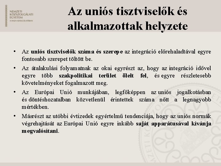 Az uniós tisztviselők és alkalmazottak helyzete • Az uniós tisztviselők száma és szerepe az