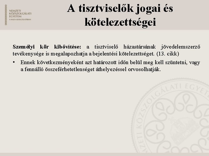 A tisztviselők jogai és kötelezettségei Személyi kör kibővítése: a tisztviselő házastársának jövedelemszerző tevékenysége is