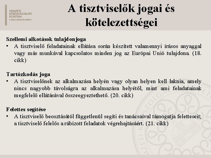 A tisztviselők jogai és kötelezettségei Szellemi alkotások tulajdonjoga • A tisztviselő feladatainak ellátása során