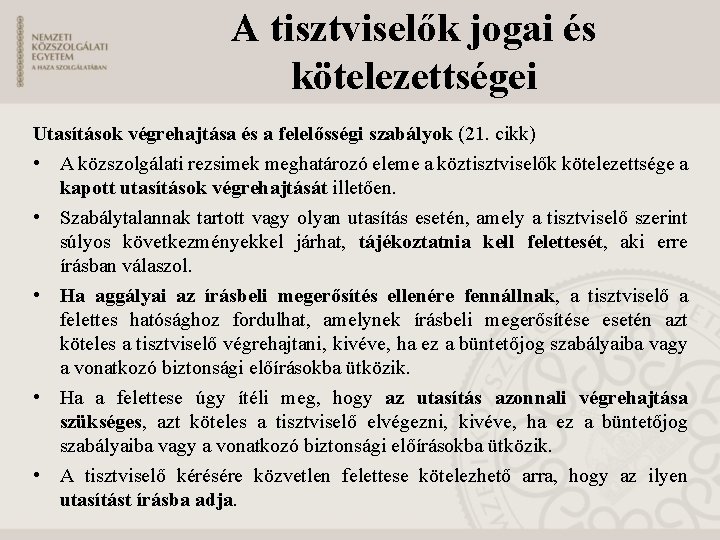 A tisztviselők jogai és kötelezettségei Utasítások végrehajtása és a felelősségi szabályok (21. cikk) •