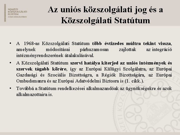 Az uniós közszolgálati jog és a Közszolgálati Statútum • A 1968 -as Közszolgálati Statútum