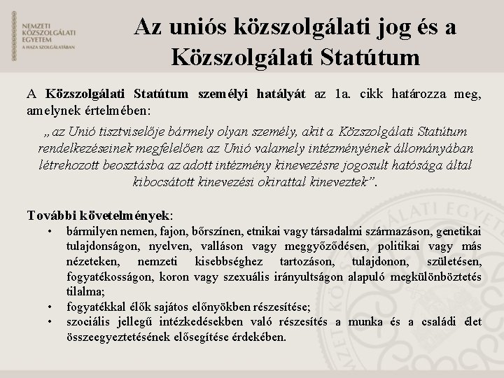 Az uniós közszolgálati jog és a Közszolgálati Statútum A Közszolgálati Statútum személyi hatályát az