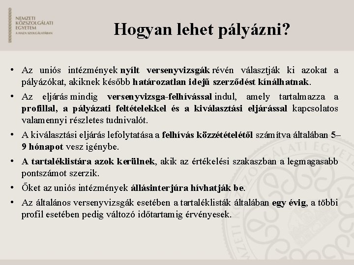 Hogyan lehet pályázni? • Az uniós intézmények nyílt versenyvizsgák révén választják ki azokat a