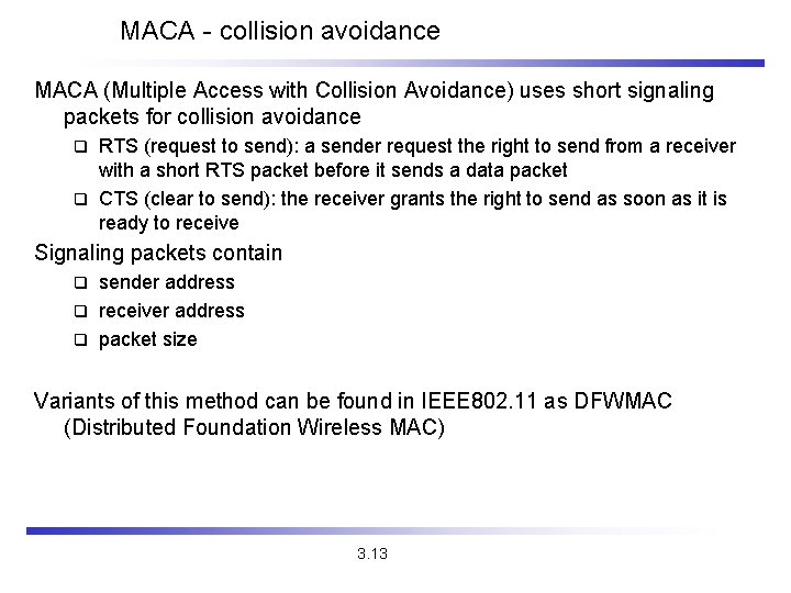 MACA - collision avoidance MACA (Multiple Access with Collision Avoidance) uses short signaling packets