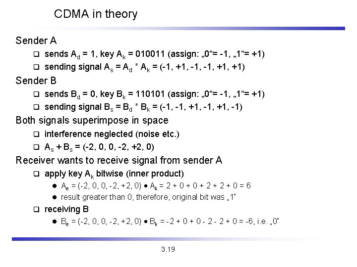 CDMA in theory Sender A sends Ad = 1, key Ak = 010011 (assign: