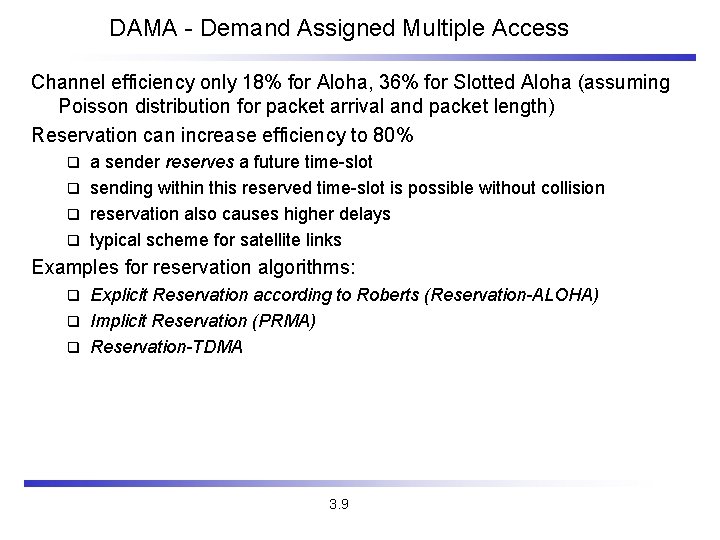 DAMA - Demand Assigned Multiple Access Channel efficiency only 18% for Aloha, 36% for