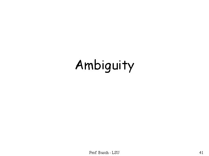 Ambiguity Prof. Busch - LSU 41 