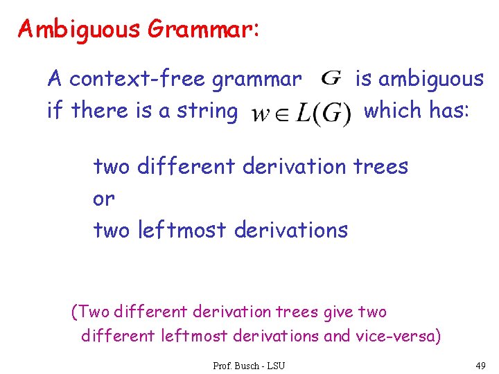 Ambiguous Grammar: A context-free grammar if there is a string is ambiguous which has: