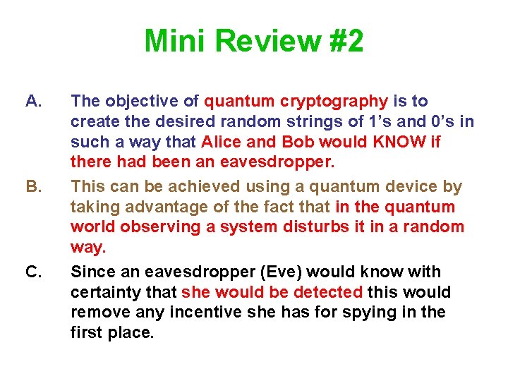 Mini Review #2 A. B. C. The objective of quantum cryptography is to create