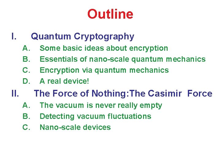 Outline I. Quantum Cryptography A. B. C. D. II. Some basic ideas about encryption