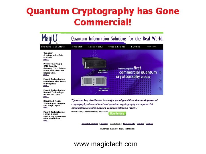 Quantum Cryptography has Gone Commercial! www. magiqtech. com 