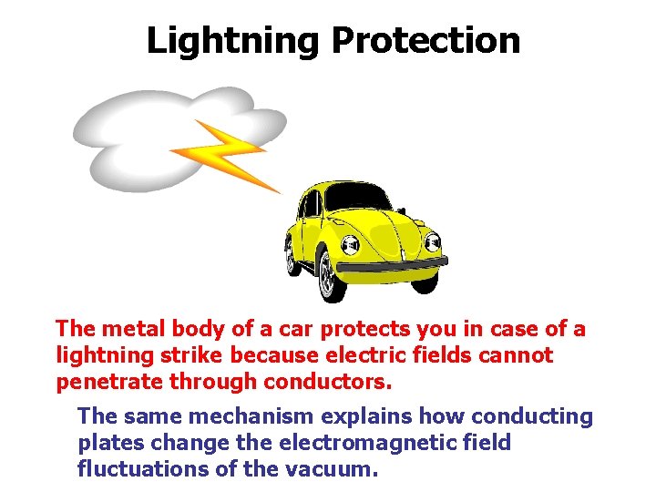Lightning Protection The metal body of a car protects you in case of a