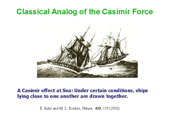 Classical Analog of the Casimir Force A Casimir effect at Sea: Under certain conditions,