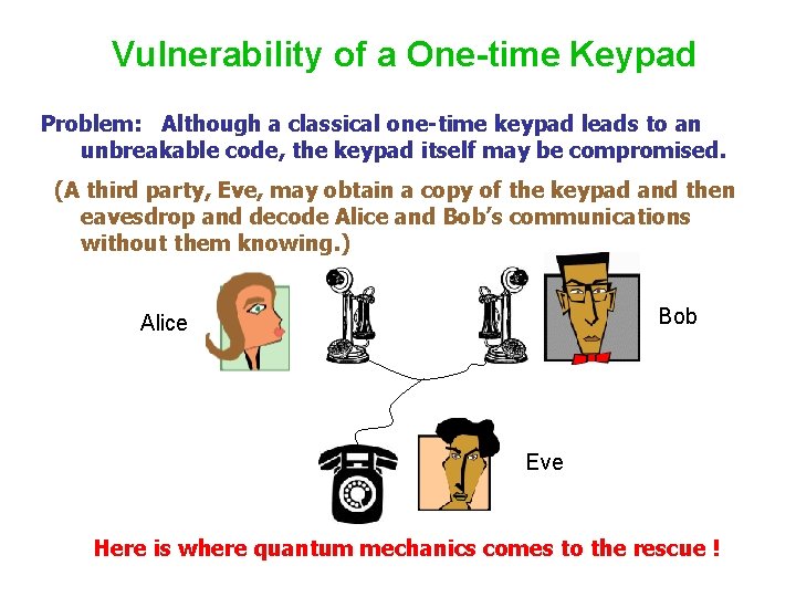 Vulnerability of a One-time Keypad Problem: Although a classical one-time keypad leads to an