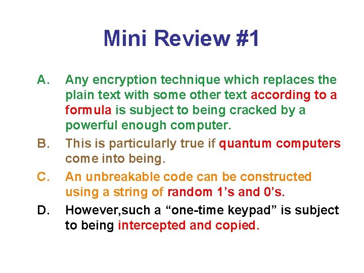 Mini Review #1 A. B. C. D. Any encryption technique which replaces the plain
