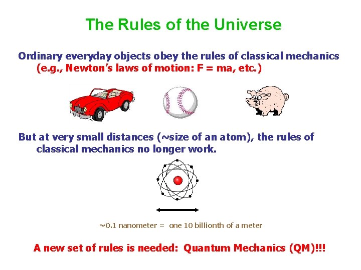 The Rules of the Universe Ordinary everyday objects obey the rules of classical mechanics