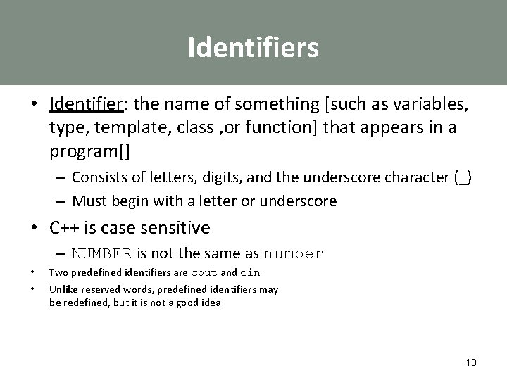 Identifiers • Identifier: the name of something [such as variables, type, template, class ,