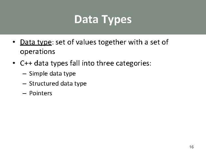 Data Types • Data type: set of values together with a set of operations