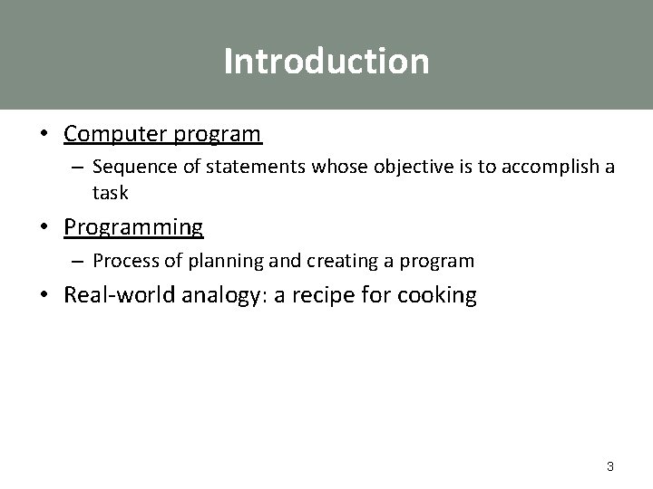 Introduction • Computer program – Sequence of statements whose objective is to accomplish a