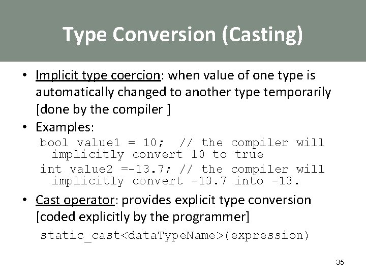 Type Conversion (Casting) • Implicit type coercion: when value of one type is automatically