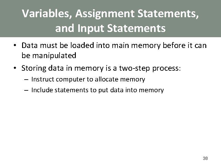 Variables, Assignment Statements, and Input Statements • Data must be loaded into main memory