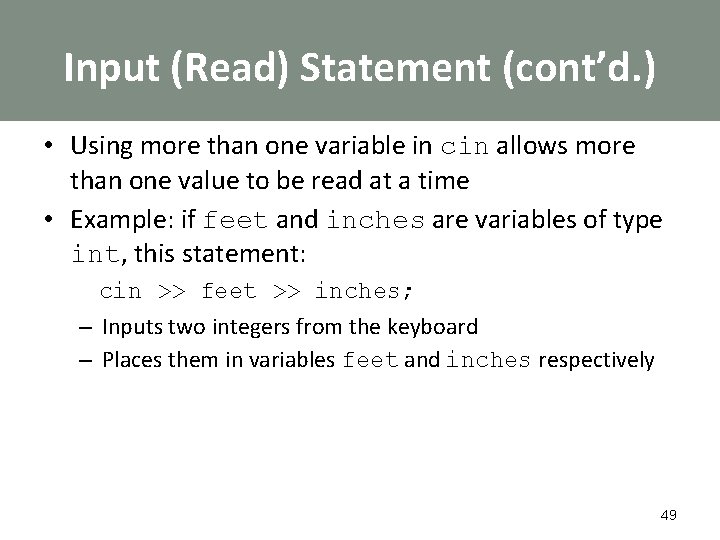 Input (Read) Statement (cont’d. ) • Using more than one variable in cin allows