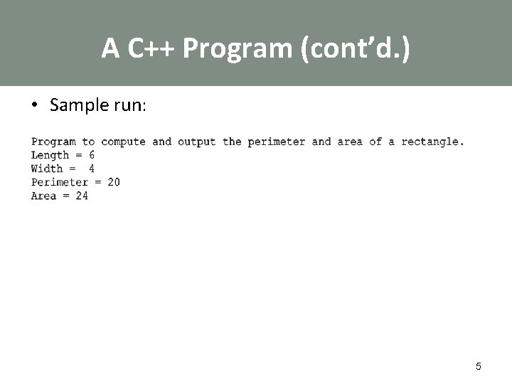 A C++ Program (cont’d. ) • Sample run: 5 