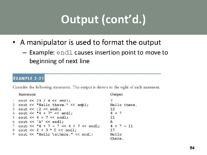 Output (cont’d. ) • A manipulator is used to format the output – Example: