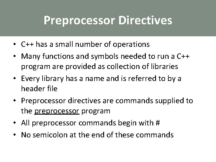 Preprocessor Directives • C++ has a small number of operations • Many functions and