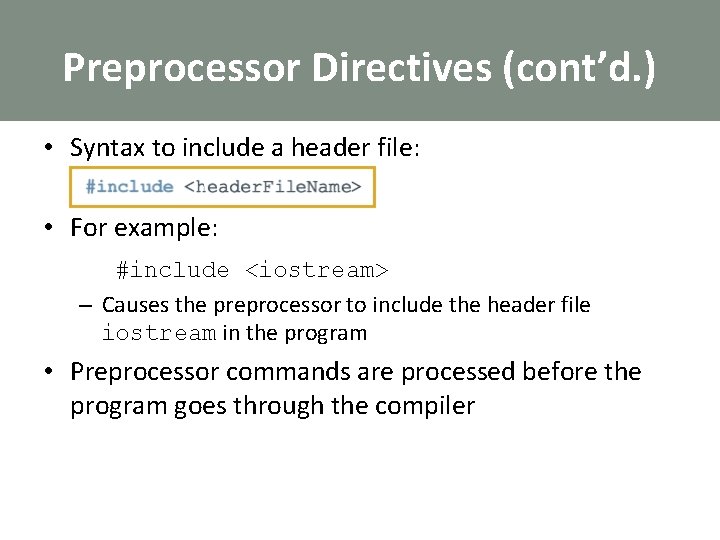 Preprocessor Directives (cont’d. ) • Syntax to include a header file: • For example:
