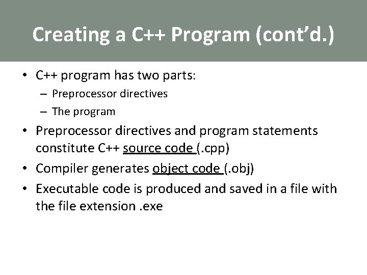 Creating a C++ Program (cont’d. ) • C++ program has two parts: – Preprocessor