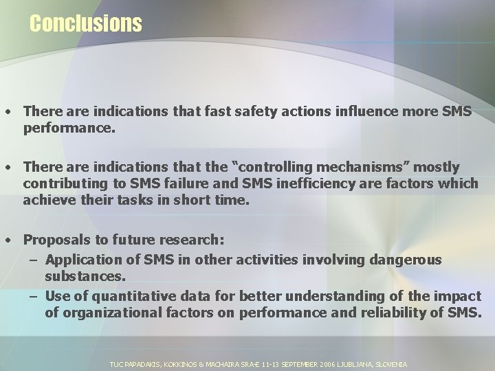 Conclusions • There are indications that fast safety actions influence more SMS performance. •
