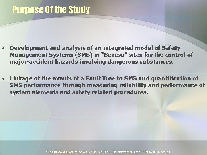 Purpose Of the Study • Development and analysis of an integrated model of Safety