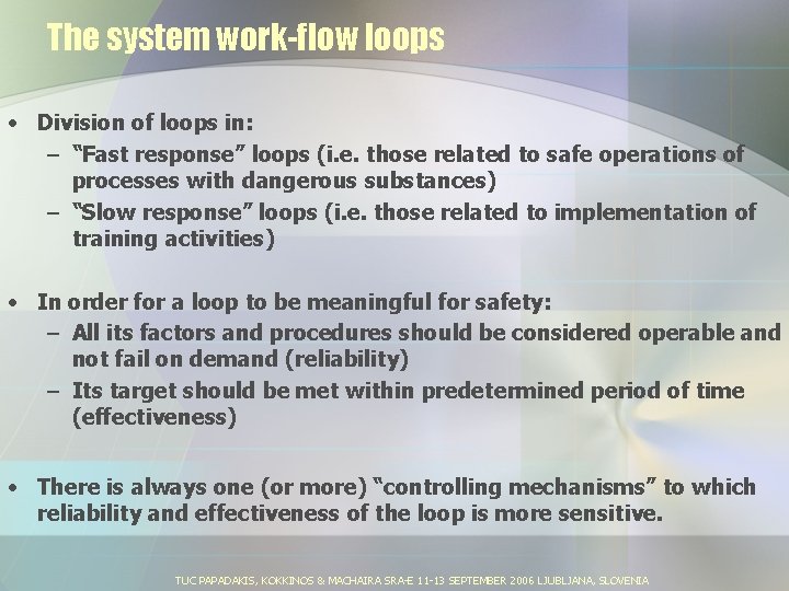 The system work-flow loops • Division of loops in: – “Fast response” loops (i.