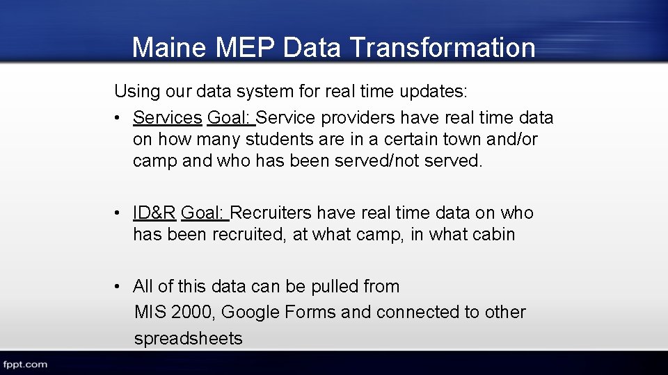 Maine MEP Data Transformation Using our data system for real time updates: • Services Maine MEP Data Transformation Using our data system for real time updates: • Services