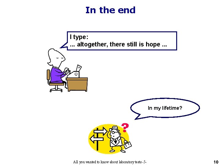 In the end I type: . . . altogether, there still is hope. . In the end I type: . . . altogether, there still is hope. .